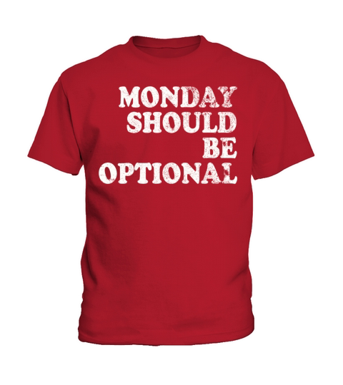 Monday should be optional vintage Kids T-Shirt