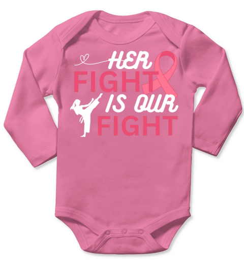 Breast Cancer Awareness Her Fight is our Fight Long Sleeve Baby One-Piece