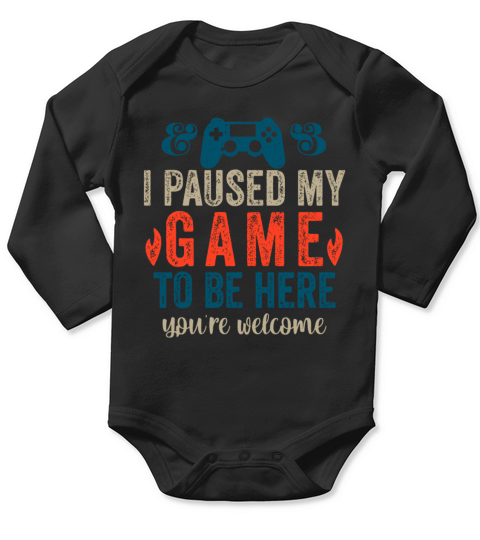I Paused My Game To Be Here Funny Gamer Long Sleeve Baby One-Piece