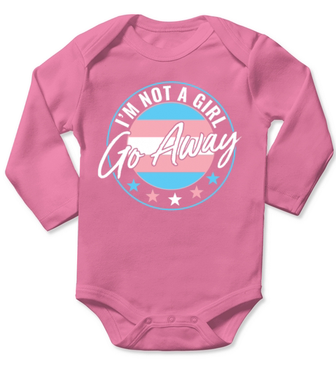 Transgender LGBT Trans Funny Im Not a Girl Go Long Sleeve Baby One-Piece