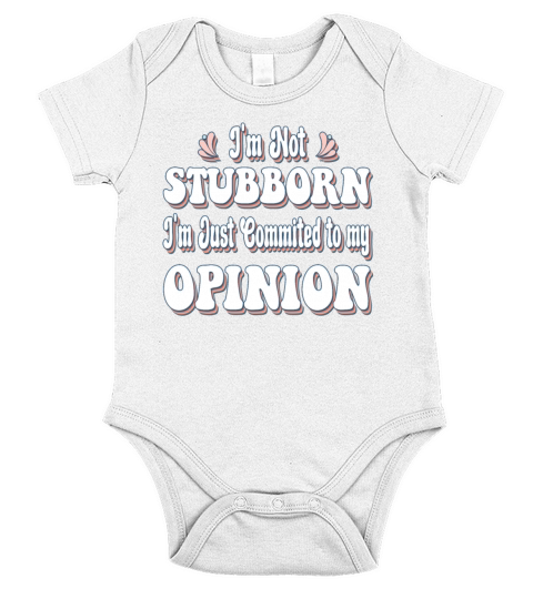 Im Not Stubborn Im Just Commited To My Opinion Short Sleeve Baby One-Piece