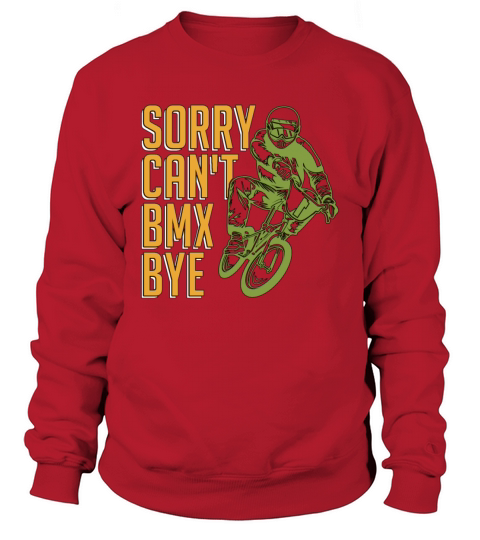 BMX Racing Sorry Cant BMX Bye Bicyclette Cyclist Sweatshirt Unisex