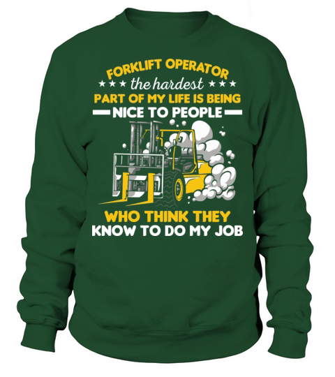 Forklift Driver Operator The Hardest Part Of My Sweatshirt Unisex