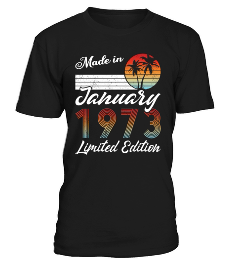 50th birthday january 1973 made in 1973 T-Shirt Unisex