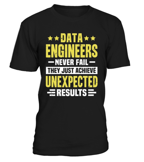 Data Engineer Engineering Funny Design Never Fail T-Shirt Unisex