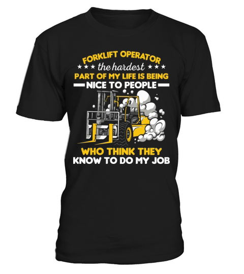 Forklift Driver Operator The Hardest Part Of My T-Shirt Unisex