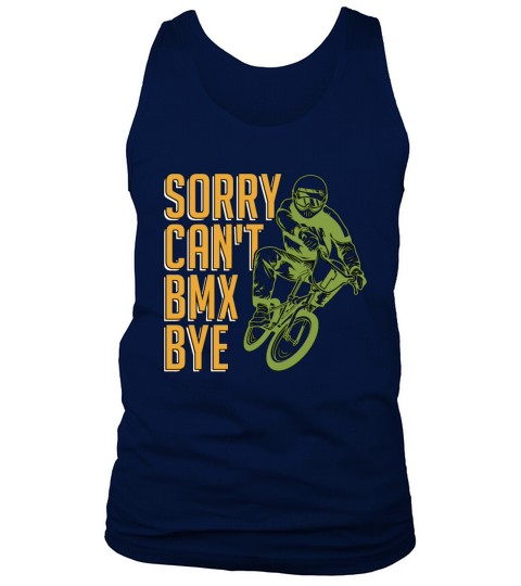BMX Racing Sorry Cant BMX Bye Bicyclette Cyclist Tank Top Unisex