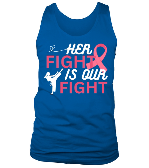 Breast Cancer Awareness Her Fight is our Fight Tank Top Unisex
