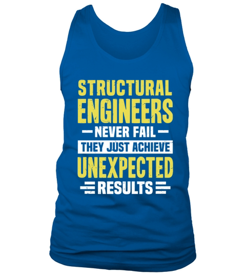 Structural Engineer Engineering Funny Design Never Tank Top Unisex