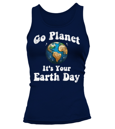 Earth Day Go Planet Its Your Earth Day Vintage Tank top Woman