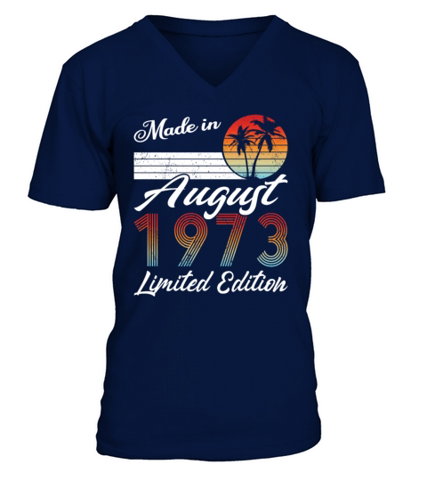 50th birthday august 1973 made in 1973 V-Neck T-shirt
