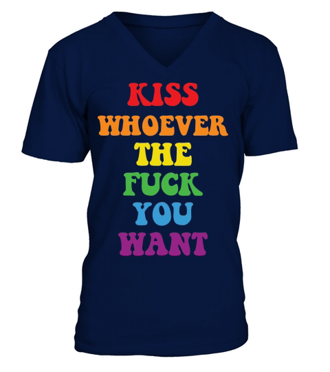 Kiss Whoever the Fuck You Want V-Neck T-shirt