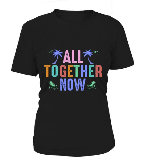 All Together Now Summer 2023 Design Women's T-Shirt