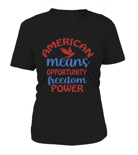 American Means Opportunity Freedom Power Women's T-Shirt