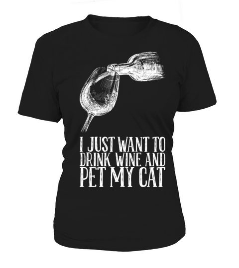 I Just Want To Drink Wine And Pet My Cat Women's T-Shirt