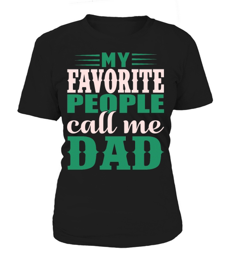 My Favorite People Call Me Dad Women's T-Shirt