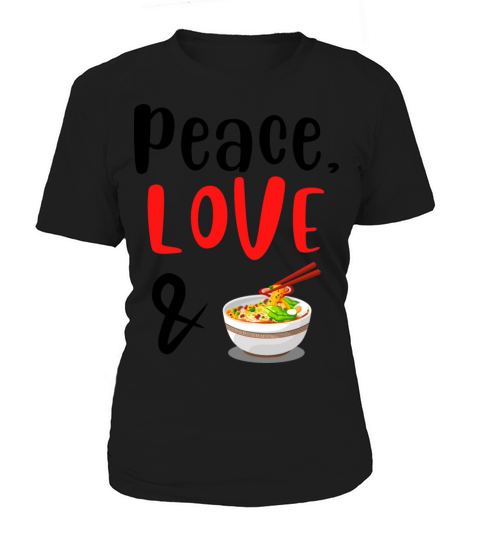 Peace Love and Ramen noodles Women's T-Shirt