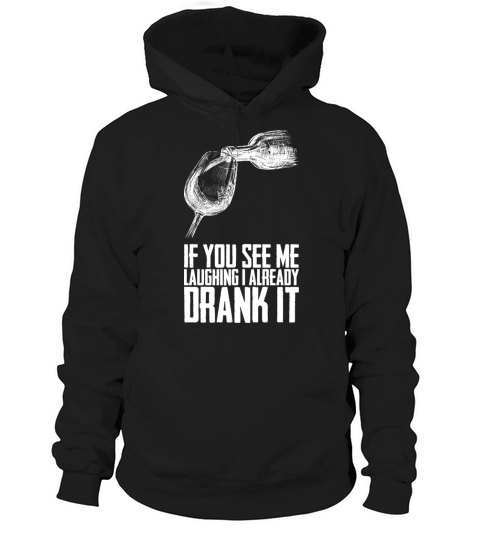 If You See Me Laughing I Already Drank It Hoodie Unisex