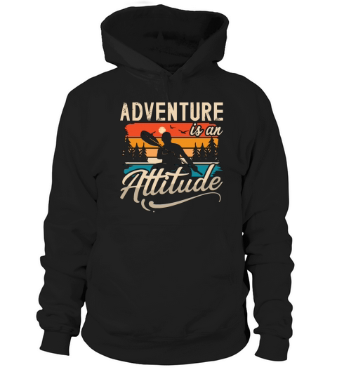 Kayaking Adventure Is An Attitude Retro Canoeing Hoodie Unisex
