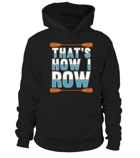 Rowing Thats How I Row Boating Water Sports Rower Hoodie Unisex