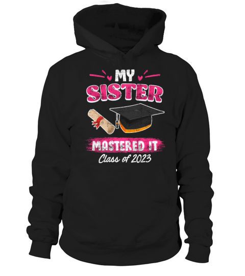 Sister has a master graduation 2023 masters degree Hoodie Unisex