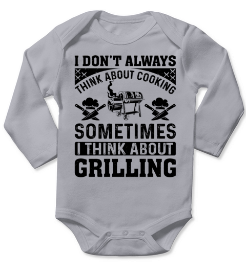 I Dont Always Think About Cooking Sometime I Thin Long Sleeve Baby One-Piece