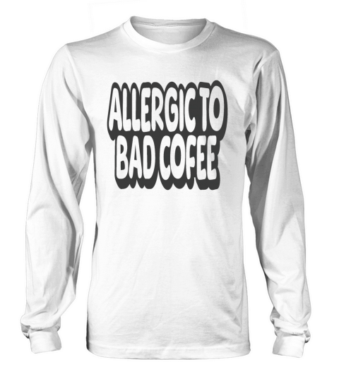 Allergic To Bad Coffee Vintage Quote Long sleeved Unisex