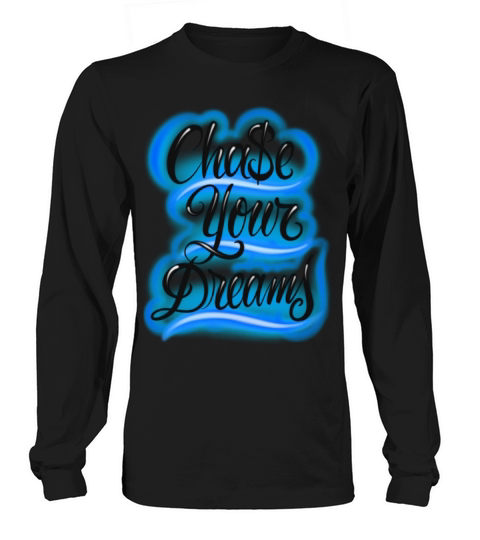 Chase Your Dreams Airbrush Design Long sleeved Unisex