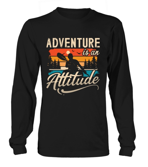 Kayaking Adventure Is An Attitude Retro Canoeing Long sleeved Unisex