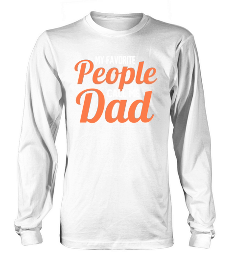 My favorite People Call Me Dad Long sleeved Unisex