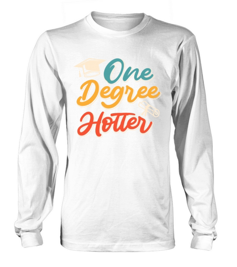 One degree hotter diploma bachelors masters degree Long sleeved Unisex