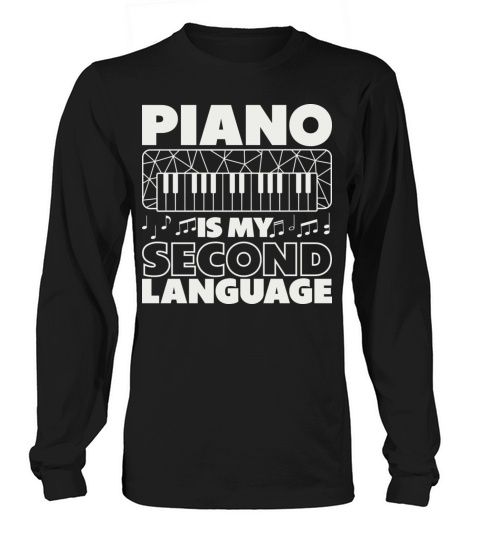 Pianist Is My Second Laguage Musician Piano Long sleeved Unisex