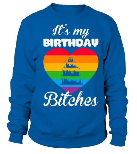 Its My Birthday LGBT Happy Sweatshirt Unisex