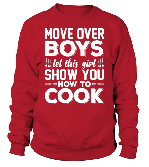 Move Over Boys Let This Girl Show You How To Cook Sweatshirt Unisex