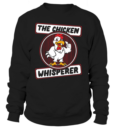The Chicken Whisperer Rancher Agribusiness Farmer Sweatshirt Unisex