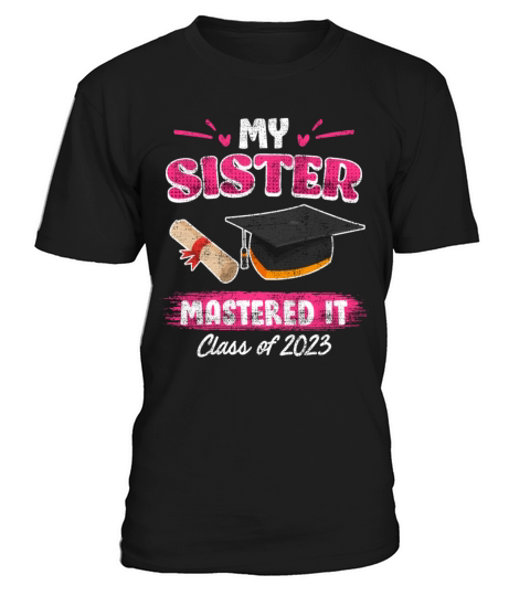 Sister has a master graduation 2023 masters degree T-Shirt Unisex