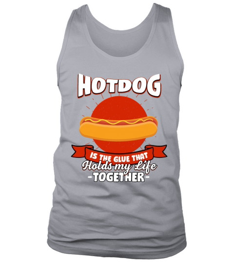 Hotdog Holds My Life Together Sayings Sausage Quot Tank Top Unisex