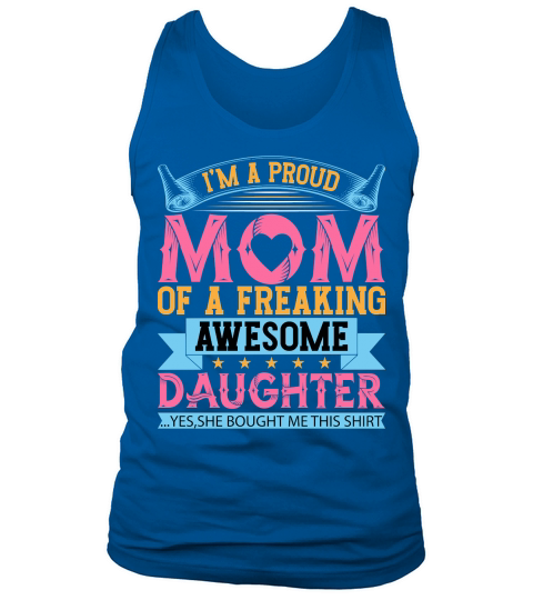 Im A Proud Mom Of A Freaking Awesome Daughter Tank Top Unisex