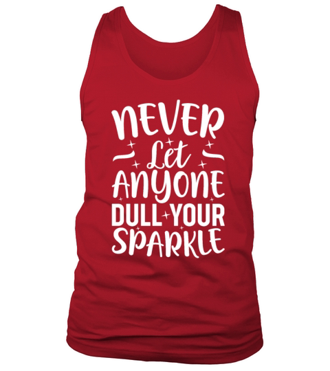 Inspirational Quote Never Let Anyone Dull your Spa Tank Top Unisex