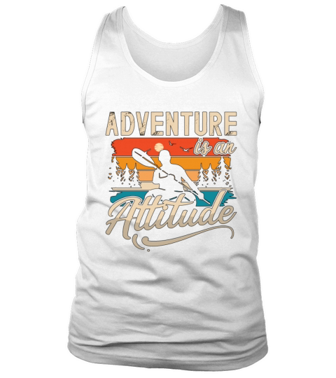 Kayaking Adventure Is An Attitude Retro Canoeing Tank Top Unisex