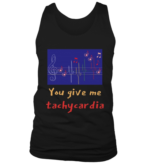 You Give Me Tachycardia Funny Gift Nurse Lover Pha Tank Top Unisex
