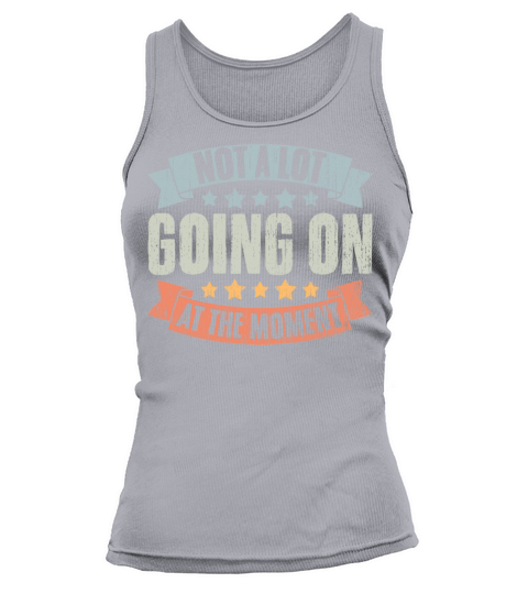 Not A Lot Going On At The Moment Vintage Humor A Tank top Woman