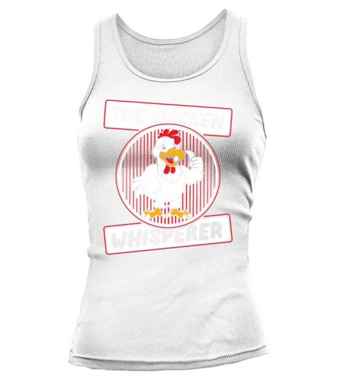 The Chicken Whisperer Rancher Agribusiness Farmer Tank top Woman