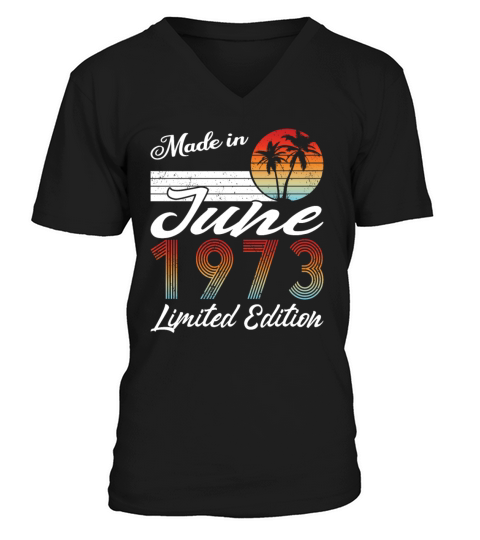 50th birthday june 1973 made in 1973 V-Neck T-shirt