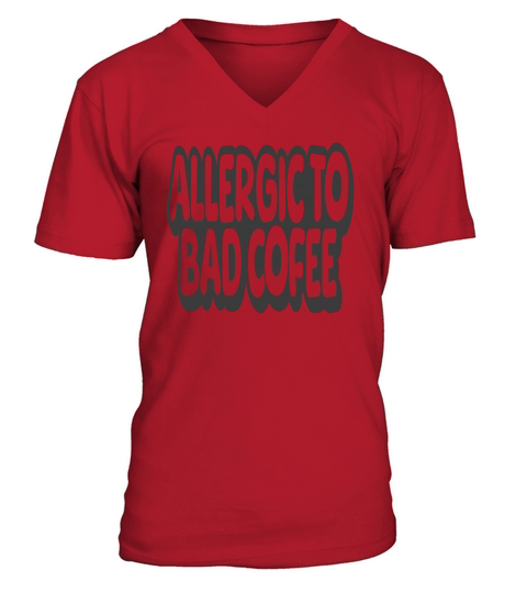 Allergic To Bad Coffee Vintage Quote V-Neck T-shirt