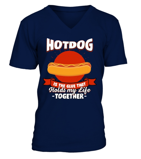 Hotdog Holds My Life Together Sayings Sausage Quot V-Neck T-shirt