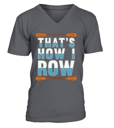 Rowing Thats How I Row Boating Water Sports Rower V-Neck T-shirt