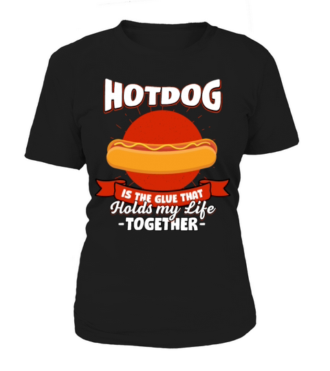 Hotdog Holds My Life Together Sayings Sausage Quot Women's T-Shirt