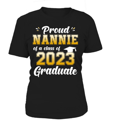 Proud Nannie Of A Class Of 2023 Graduate Senior 23 Graduate Women's T-Shirt