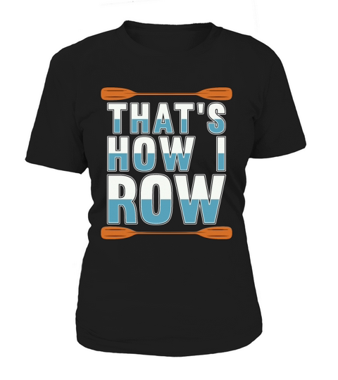 Rowing Thats How I Row Boating Water Sports Rower Women's T-Shirt
